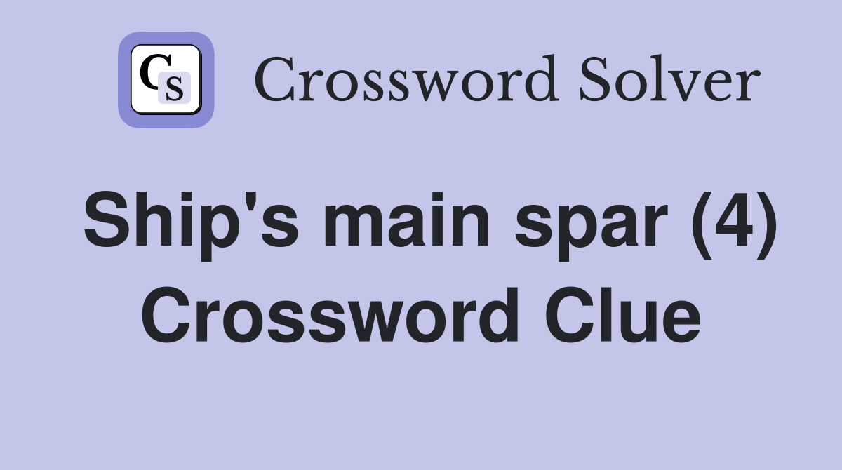 Ship s main spar (4) Crossword Clue Answers Crossword Solver